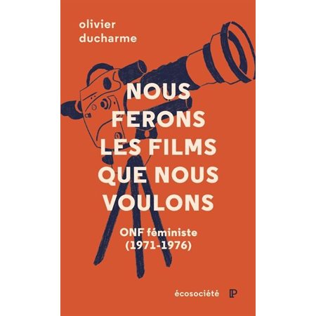 Nous ferons les films que nous voulons : ONF féministe (1971-1976)