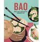 Bao : raviolis, buns et autres recettes gourmandes d'Asie
