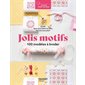 Jolis motifs : 100 modèles à broder, Adorable point de croix