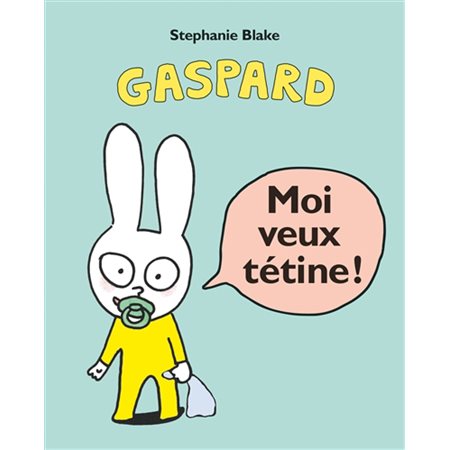 Moi veux tétine !, Loulou & Cie