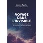 Voyage dans l'invisible