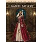 Elisabeth Bathory, la comtesse sanglante, Les reines de sang