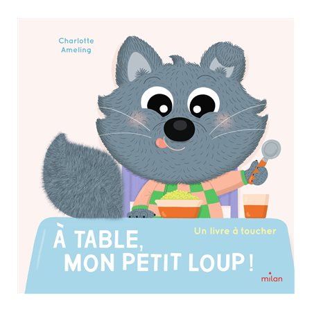 A table, mon petit loup ! : un livre à toucher