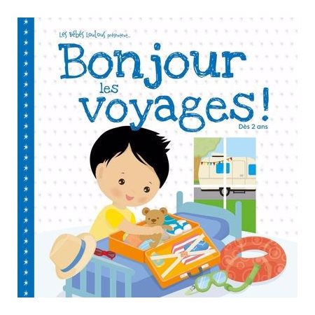 Bonjour les voyages !, Les Bébés Loulous présentent...