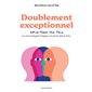 Doublement exceptionnel : HPI et TDAH, TSA, TSLA : la neuroatypie frappe souvent deux fois...