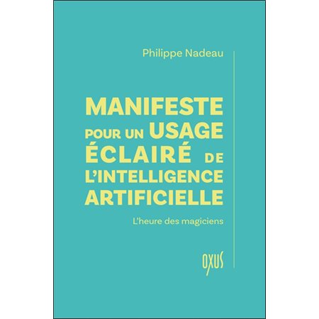 Manifeste pour un usage éclairé de l'intelligence artificielle : l'heure des magiciens