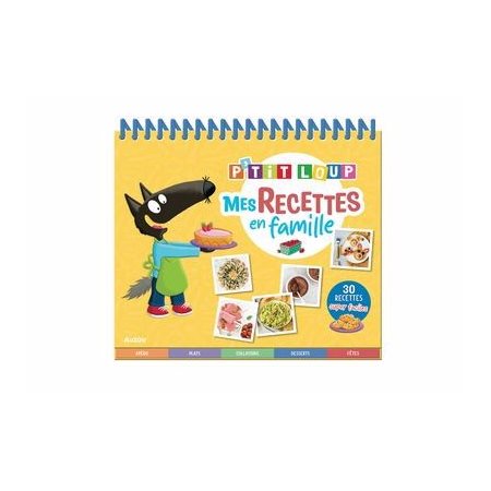 Mes recettes en famille : 30 recettes super faciles, P'tit Loup