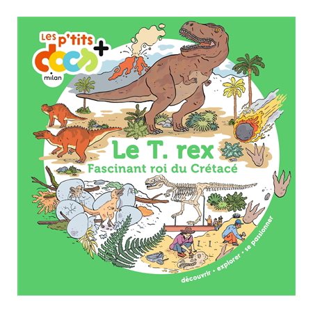 Le T.rex : fascinant roi du crétacé, Les p'tits docs +