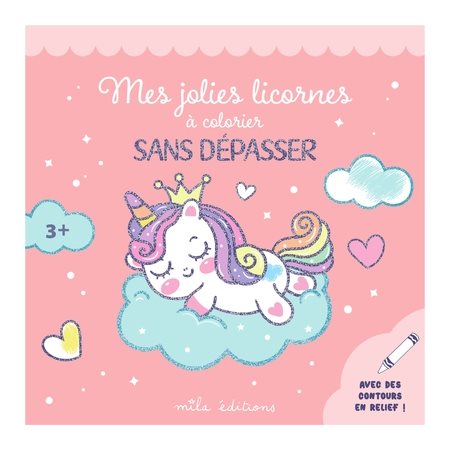 Mes jolies licornes à colorier sans dépasser : avec des contours en relief !, Colorier sans dépasser