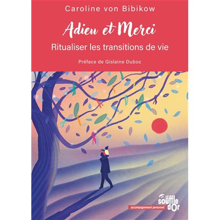 Adieu et merci : ritualiser les transitions de vie