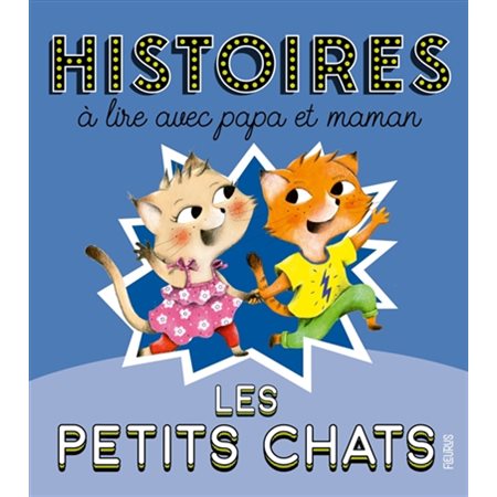 Les petits chats : histoires à lire avec papa et maman,