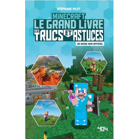 Minecraft : le grand livre des trucs et astuces : un guide non officiel