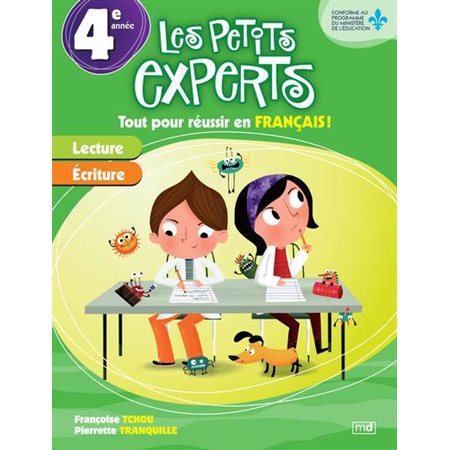 Les petits experts 4e année: Tout pour réussir en Francais